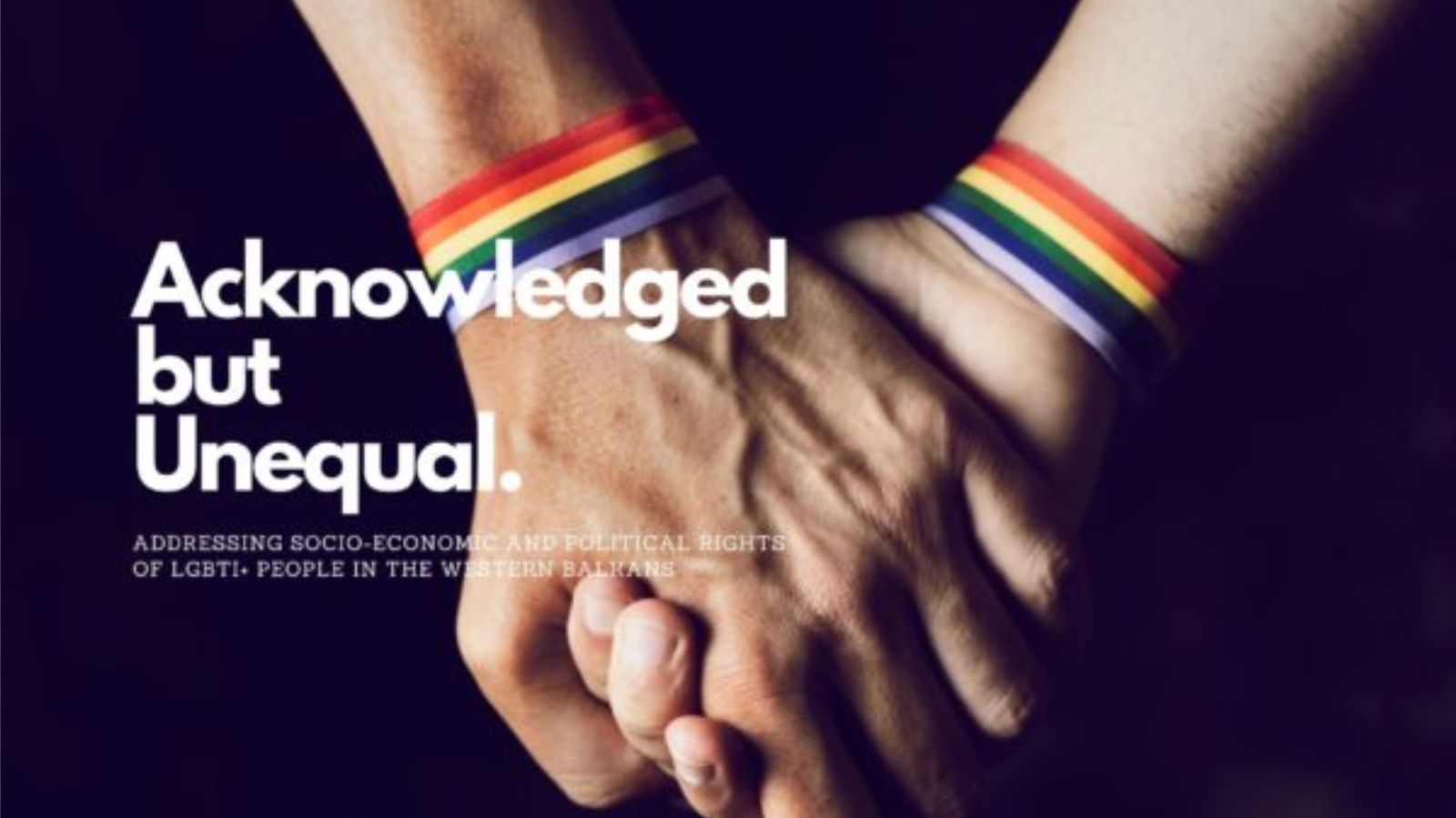Acknowledged but unequal: Addressing socio-economic and political rights of LGBTI people in the Western Balkans